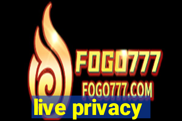 live privacy